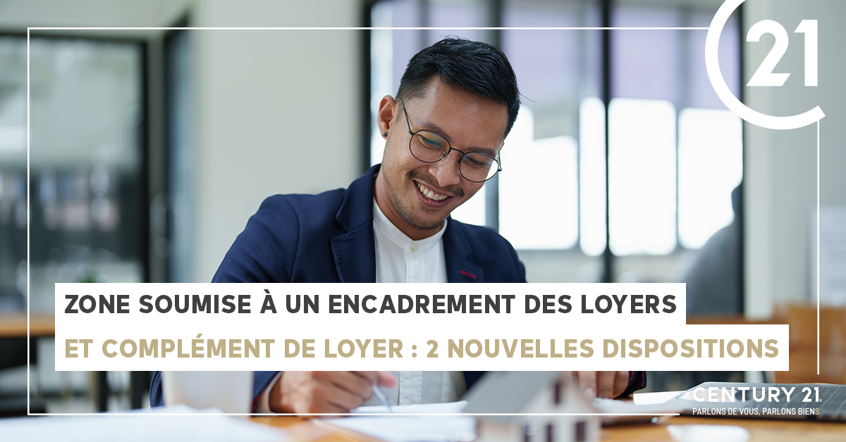 Zone soumise à encadrement des loyers et complément de loyer 2 nouvelles dispositions